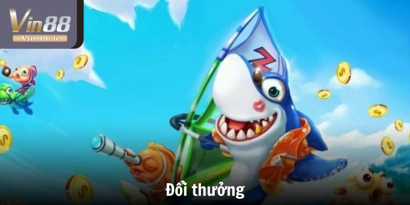 Người chơi sẽ tham gia đổi thưởng để rút tiền về
